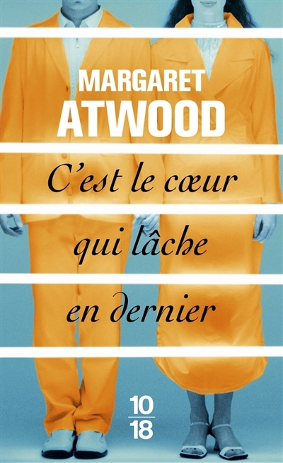 C'est le coeur qui lâche en dernier | Atwood, Margaret