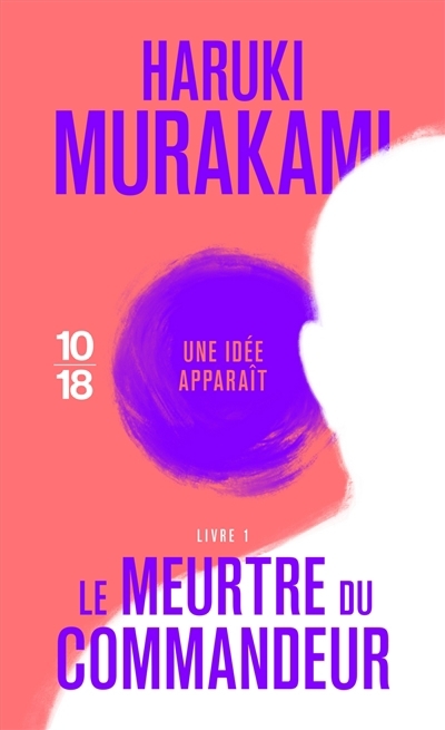 Le meurtre du commandeur T.01 - Une idée apparaît | Murakami, Haruki