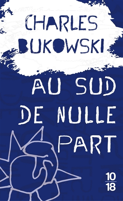 Au sud de nulle part : contes souterrains  | Bukowski, Charles