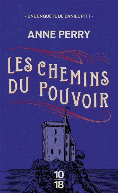 chemins du pouvoir : une enquête de Daniel Pitt (Les) | Perry, Anne (Auteur)