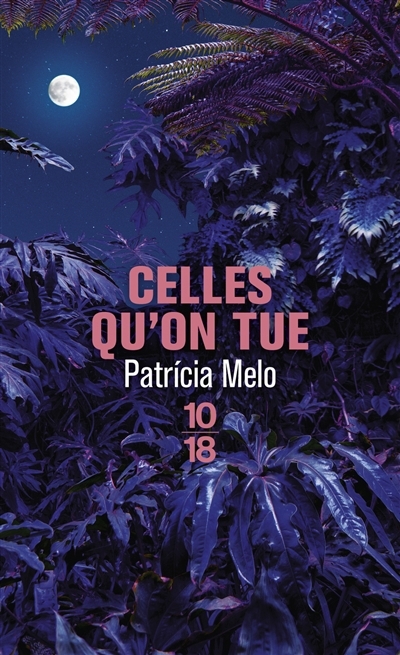 Celles qu'on tue | Melo, Patricia 