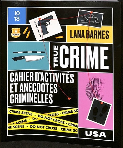 True crime : cahier d'activités et anecdotes criminelles : USA | Barnes, Lana (Auteur)