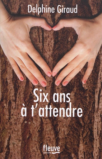 Six ans à t'attendre | Giraud, Delphine