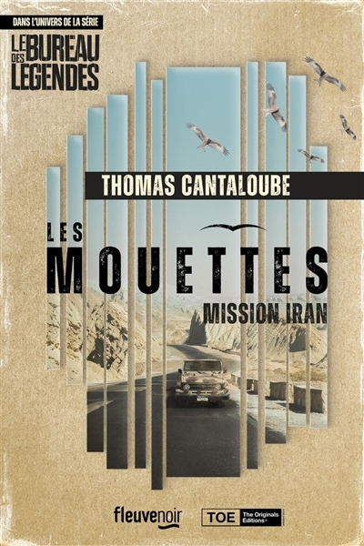 Les mouettes : Mission Iran : dans l'univers de la série Le bureau des légendes | Cantaloube, Thomas (Auteur)
