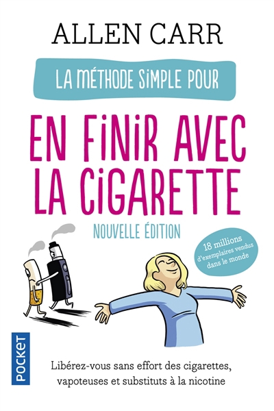 méthode simple pour en finir avec la cigarette : la nouvelle méthode simple (vapoteuse, cigarettes, etc.) : libérez-vous sans effort des cigarettes, vapoteuses et substituts à la nicotine (La) | Carr, Allen