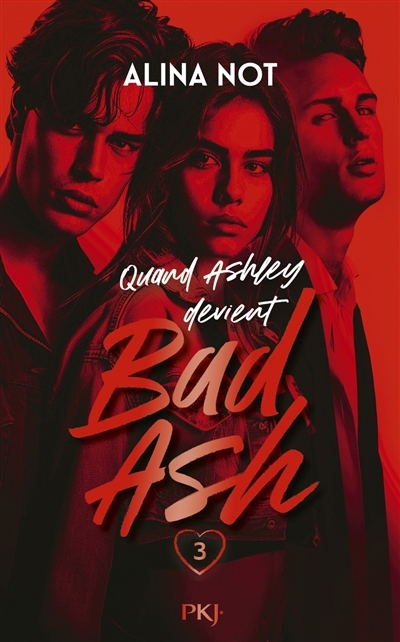 Quand Ashley devient Bad Ash T.03 | Not, Alina (Auteur)