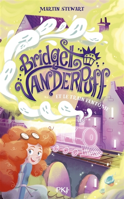 Bridget Vanderpuff et le train fantôme | Stewart, Martin J. (Auteur) | Gosselin, Marine (Illustrateur)