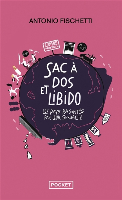 Sac à dos et libido : les pays racontés par leur sexualité | Fischetti, Antonio (Auteur)