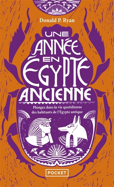 Une année en Egypte ancienne : plongez dans la vie quotidienne des habitants de l'Egypte antique | Ryan, Donald P. (Auteur)