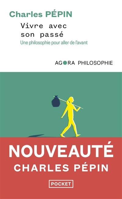 Vivre avec son passé : une philosophie pour aller de l'avant | Pépin, Charles 