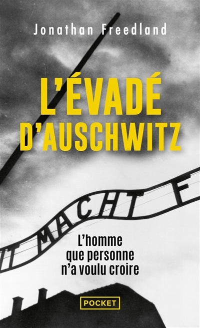 L'évadé d'Auschwitz : l'homme que personne n'a voulu croire | Freedland, Jonathan