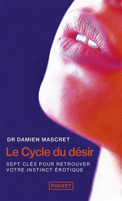 cycle du désir : 7 clés pour retrouver votre instinct érotique (Le) | Mascret, Damien (Auteur)