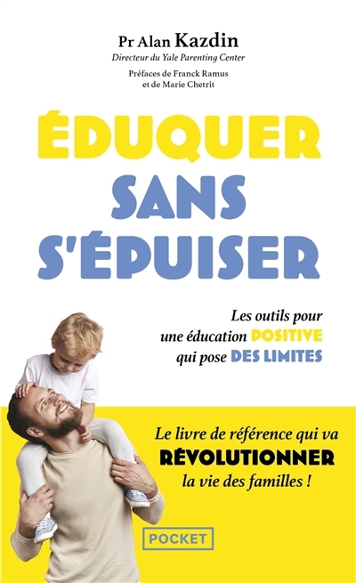 Eduquer sans s'épuiser : les outils pour une éducation positive qui pose des limites | Kazdin, Alan E. (Auteur)