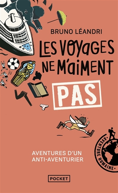 Les voyages ne m'aiment pas : aventures d'un anti-aventurier, le retour  | Léandri, Bruno 