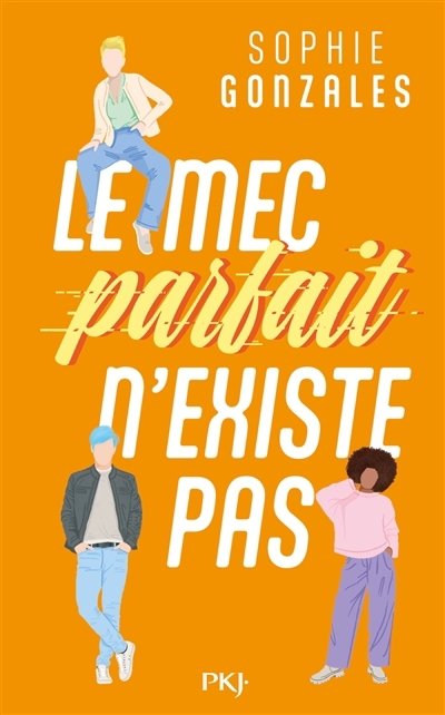 mec parfait n'existe pas (Le) | Gonzales, Sophie (Auteur)