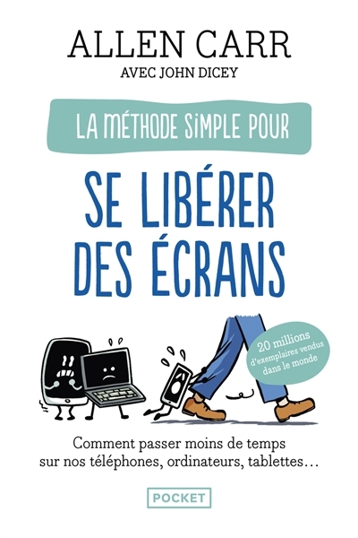 méthode simple pour se libérer des écrans : comment échapper à l'addiction aux smartphones, ordinateurs et tablettes (La) | Carr, Allen (Auteur)