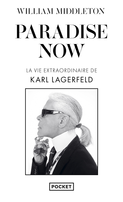 Paradise now : la vie extraordinaire de Karl Lagerfeld | Middleton, William (Auteur)
