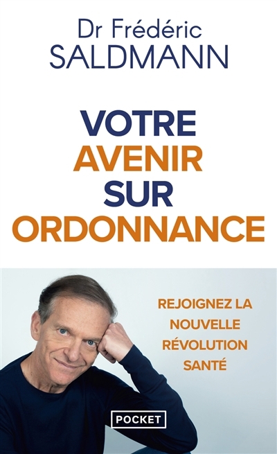 Votre avenir sur ordonnance : rejoignez la nouvelle révolution santé | Saldmann, Frédéric (Auteur)