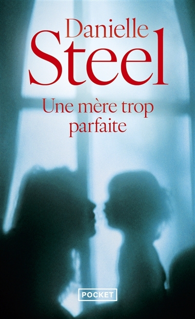 Une mère trop parfaite | Steel, Danielle (Auteur)