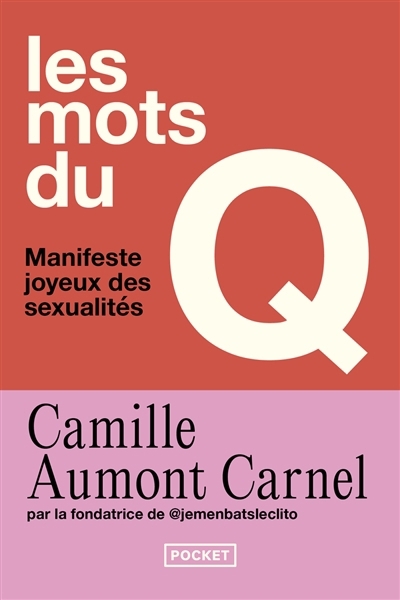 mots du Q : manifeste joyeux des sexualités (Les) | Aumont Carnel, Camille (Auteur)