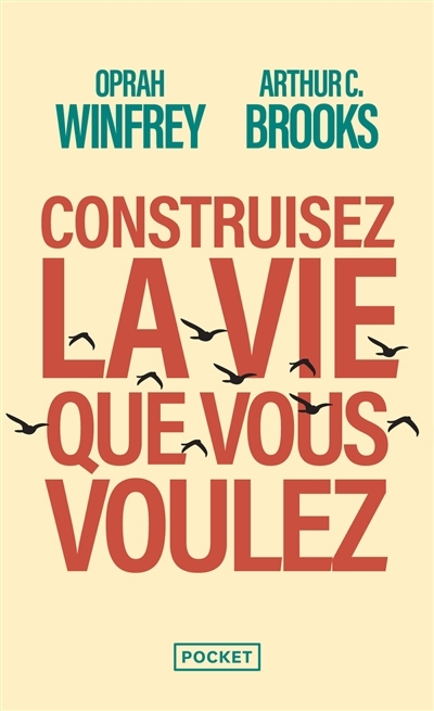Construisez la vie que vous voulez | Winfrey, Oprah (Auteur) | Brooks, Arthur C. (Auteur)