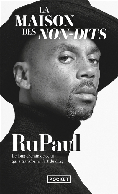 La maison des non-dits : l'autobiographie : le long chemin de celui qui a transformé l'art du drag | RuPaul (Auteur)