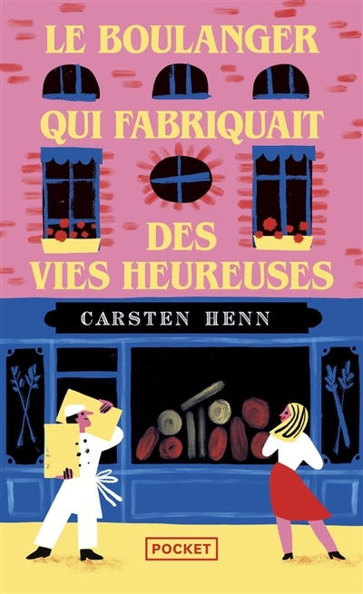 Le boulanger qui fabriquait des vies heureuses | Henn, Carsten (Auteur)
