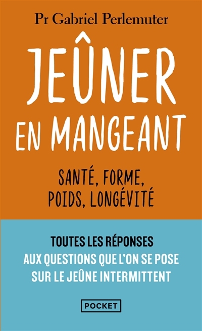 Jeûner en mangeant : santé, forme, poids, longévité | Perlemuter, Gabriel (Auteur)