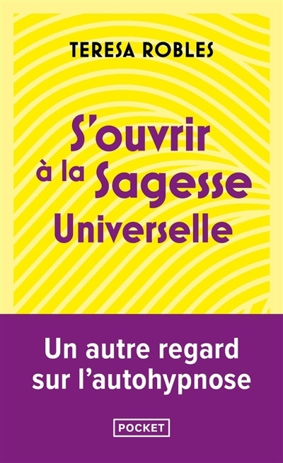 S'ouvrir à la sagesse universelle : un autre regard sur l'autohypnose | Robles, Teresa
