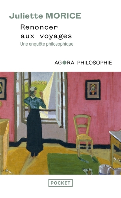 Renoncer aux voyages : Une enquête philosophique | Morice, Juliette