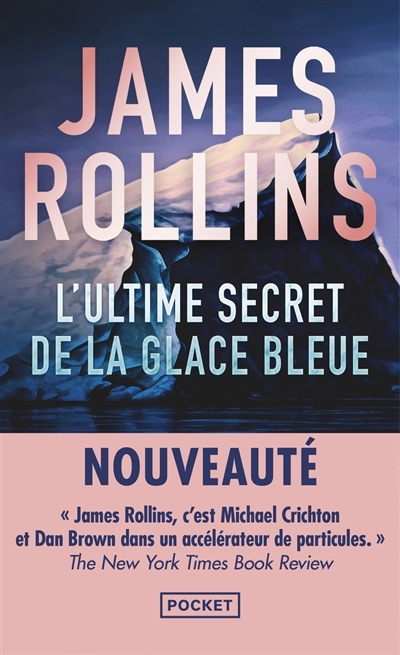 L'ultime secret de la glace bleue | Rollins, James (Auteur)