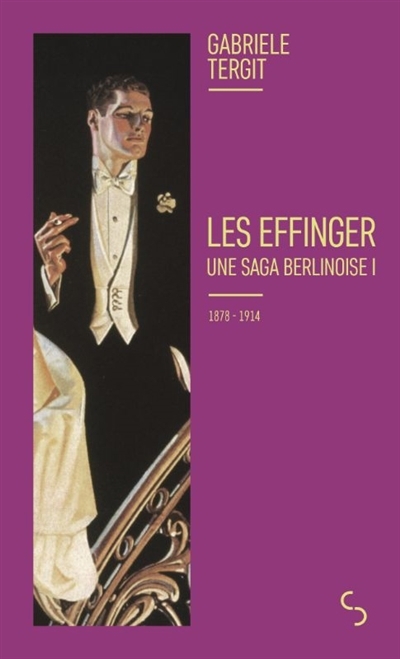 Les Effinger : une saga berlinoise T.01 - 1878-1914 | Tergit, Gabriele (Auteur)