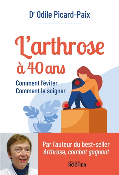 L'arthrose à 40 ans : comment l'éviter, comment la soigner | Picard-Paix, Odile (Auteur)