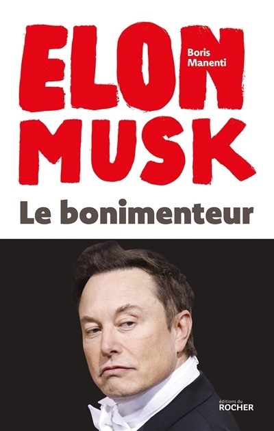 Elon Musk : le bonimenteur | Manenti, Boris (Auteur)