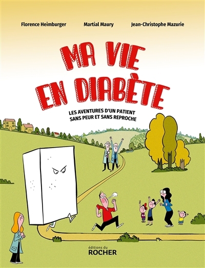 Ma vie en diabète : les aventures d'un patient sans peur et sans reproche | Maury, Martial (Auteur) | Heimburger, Florence (Auteur) | Mazurie, Jean-Christophe (Illustrateur)