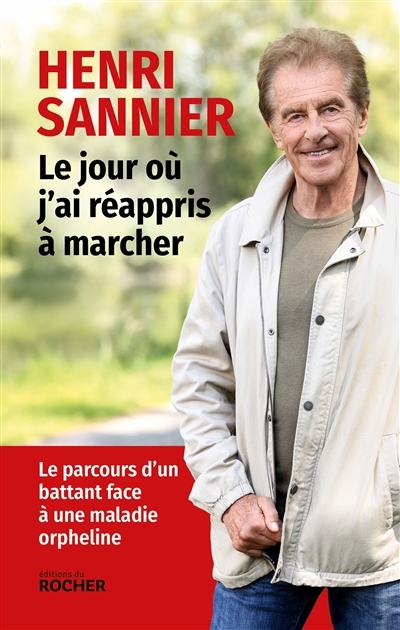 jour où j'ai réappris à marcher (Le) | Sannier, Henri (Auteur)