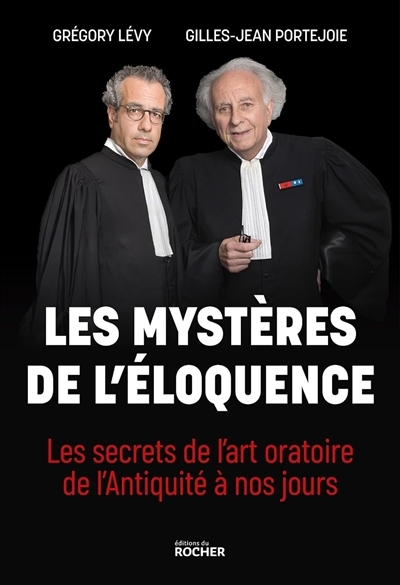 mystères de l'éloquence : les secrets de l'art oratoire de l'Antiquité à nos jours (Les) | Lévy, Grégory (Auteur) | Portejoie, Gilles-Jean (Auteur)