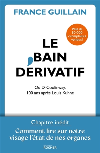 bain dérivatif ou D-Coolinway : 100 ans après Louis Kuhne (Le) | Guillain, France (Auteur)