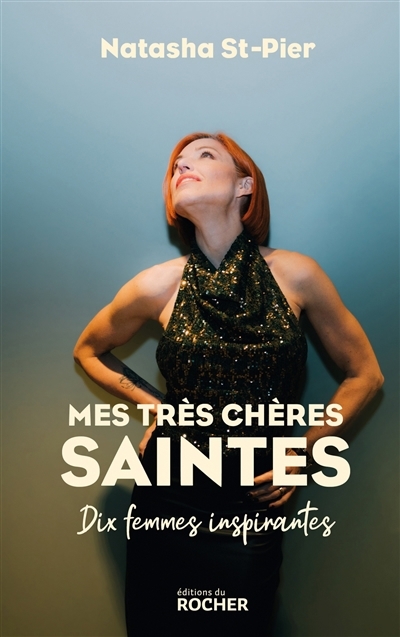 Mes très chères saintes : dix femmes inspirantes | St-Pier, Natasha (Auteur)