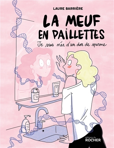 meuf en paillettes : je suis née d'un don de sperme (La) | Barrière, Laure (Auteur)