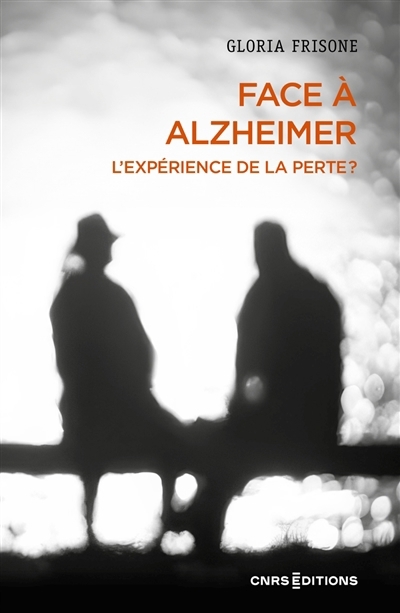 Face à Alzheimer : l'expérience de la perte ? | Frisone, Gloria