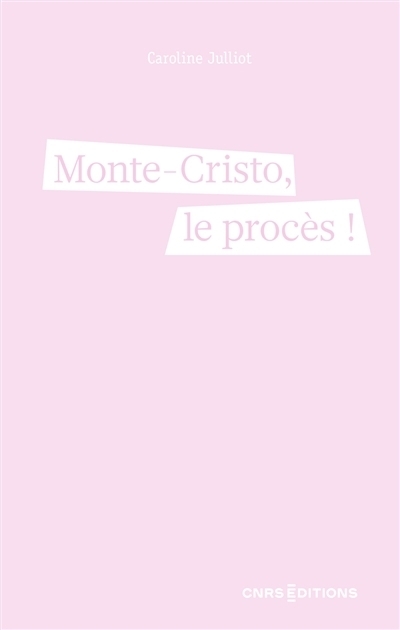 Monte-Cristo, le procès ! : feuilleton juridique | Julliot, Caroline