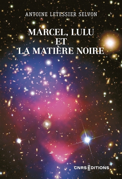 Marcel, Lulu et la matière noire | Letessier Selvon, Antoine