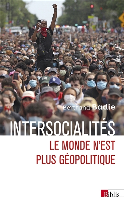 Intersocialités : le monde n'est plus géopolitique | Badie, Bertrand (Auteur)