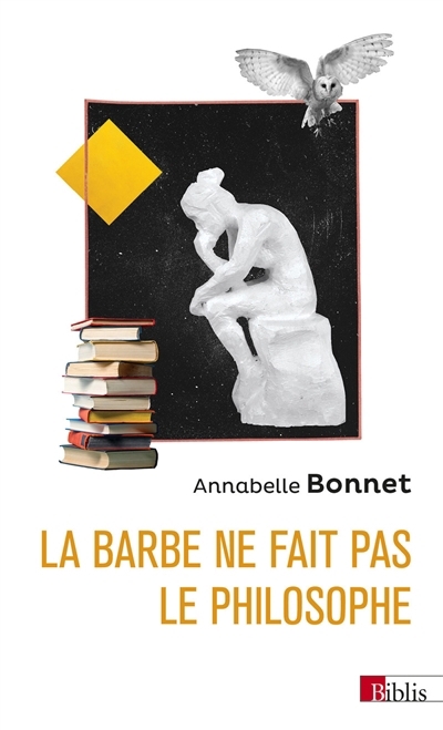 barbe ne fait pas le philosophe : les femmes et la philosophie en France, 1880-1949 (La) | Bonnet, Annabelle (Auteur)