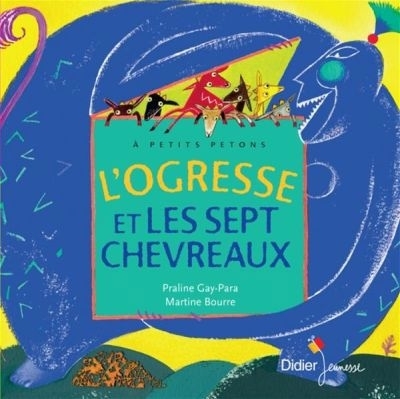 L'ogresse et les sept chevreaux | Gay-Para, Praline (Auteur) | Bourre, Martine (Illustrateur)