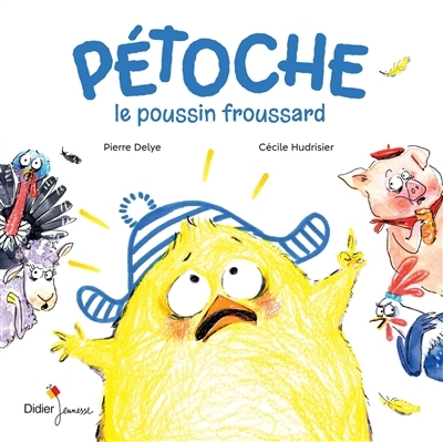 Pétoche : le poussin froussard | Delye, Pierre