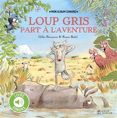 Loup gris part à l'aventure | Bizouerne, Gilles (Auteur) | Badel, Ronan (Illustrateur)