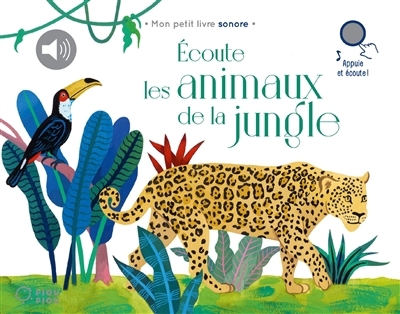 Ecoute les animaux de la jungle | Huard, Alexandra