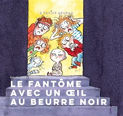 Le fantôme avec un oeil au beurre noir | Howe, Priscilla (Auteur) | Dreidemy, Joëlle (Illustrateur)